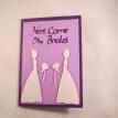 Here come the brides